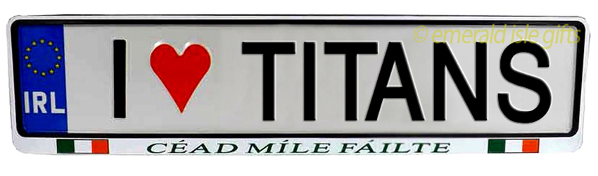 I Love TITANS Irish Driving Plate