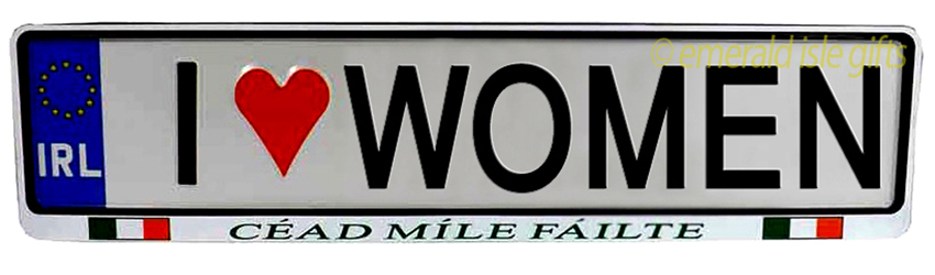 I Love WOMEN Irish Driving Plate