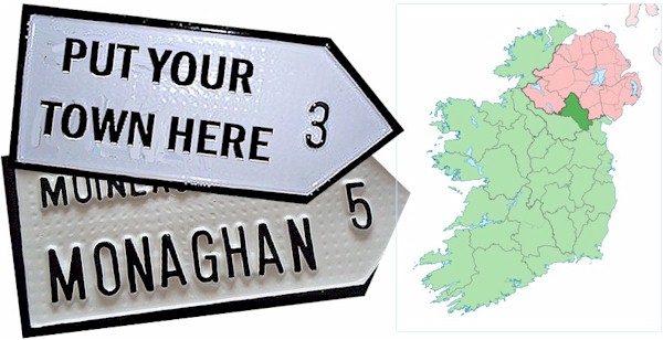 Do we have your County MONAGHAN Town ROAD SIGN?