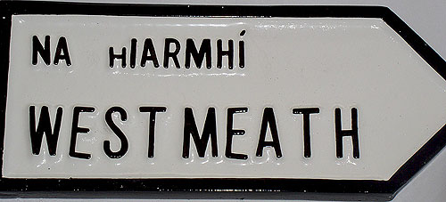 Do we have your County WESTMEATH Town ROAD SIGN?